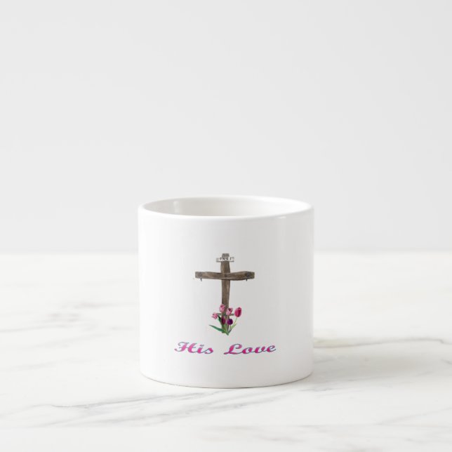 His Love christian cross Espresso Cup (Front)