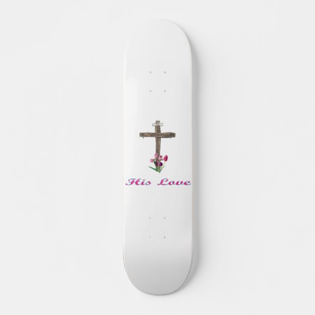 His Love christian cross Skateboard (Front)