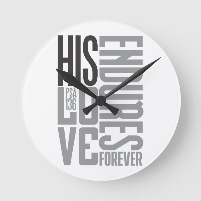 His Love Endures Forever Round Clock (Front)