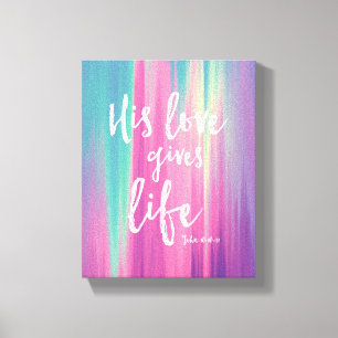 His Love Gives Life, John 10:10-11 Artwork Canvas Print