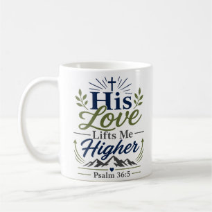 His Love Lifts Me Higher Christian Hope Quote Coffee Mug