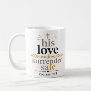 His Love Makes Surrender Safe Christian Scripture Coffee Mug
