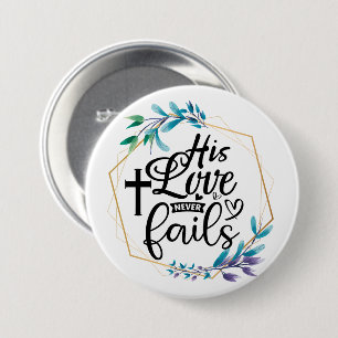 His Love Never Fails  7.5 Cm Round Badge