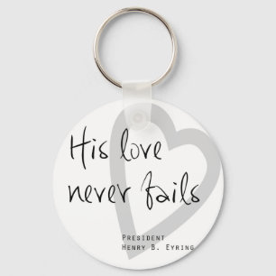 his love never fails henry b eyring lds quote key ring