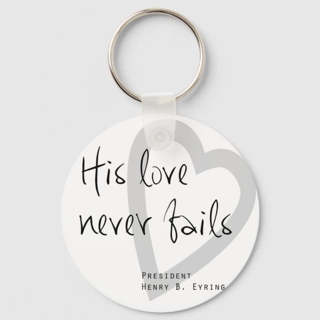 his love never fails henry b eyring lds quote key ring (Front)
