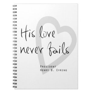 his love never fails henry b eyring lds quote notebook