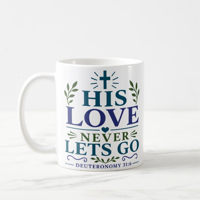 His Love Never Lets Go Devotional Faith Quote Coffee Mug (Left)