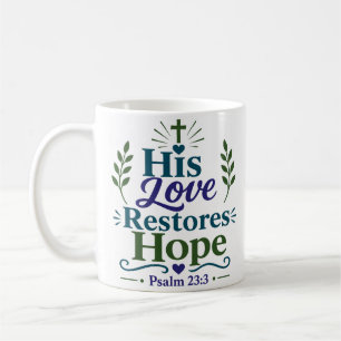 His Love Restores Hope Religious Hope Quote Coffee Mug