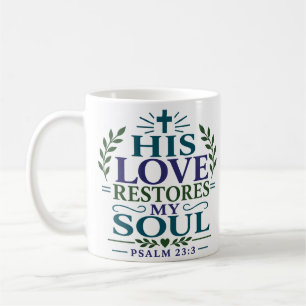 His Love Restores My Soul Bold Spiritual Quote Coffee Mug