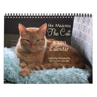 His Majesty The Cat 2013 Calendar