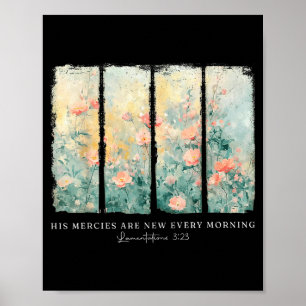 His Mercies Are New Every Morning Christian Floral Poster