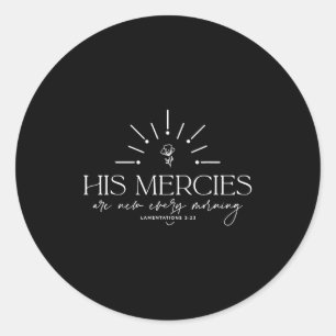 His Mercies Are New Every Morning  Classic Round Sticker
