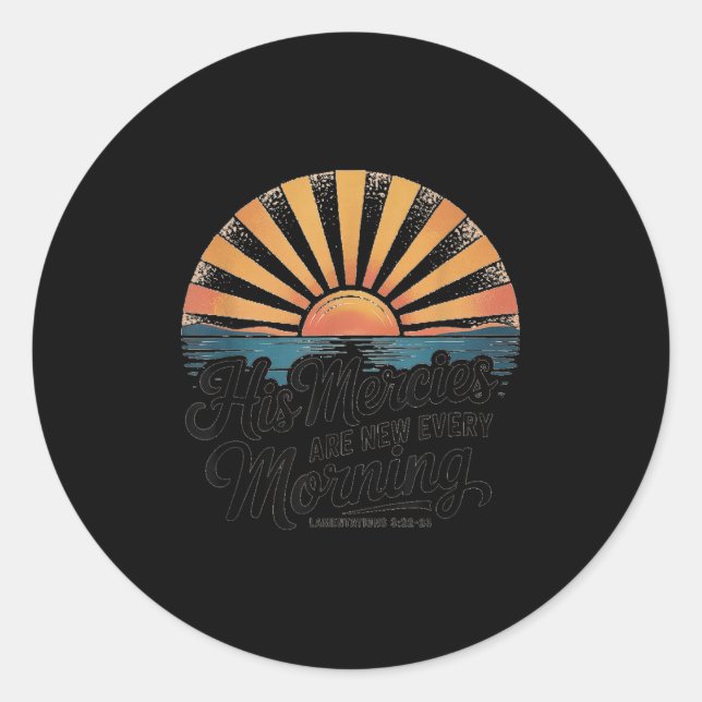 His Mercies Are New Every Morning Lamentations 3_2 Classic Round Sticker (Front)