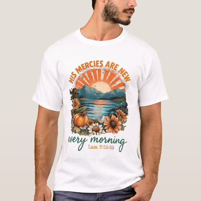 His Mercies Are New Every Morning Sunrise Motivate T-Shirt (Front)