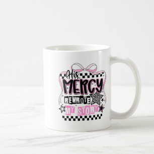 His Mercy Rewrote My Story Christian Coffee Mug