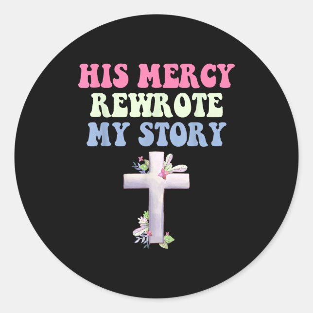 His Mercy Rewrote My Story Christian Design  Classic Round Sticker (Front)