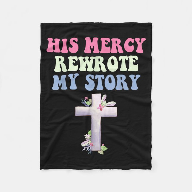 His Mercy Rewrote My Story Christian Design  Fleece Blanket (Front)