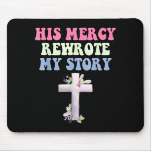 His Mercy Rewrote My Story Christian Design Mouse Mat