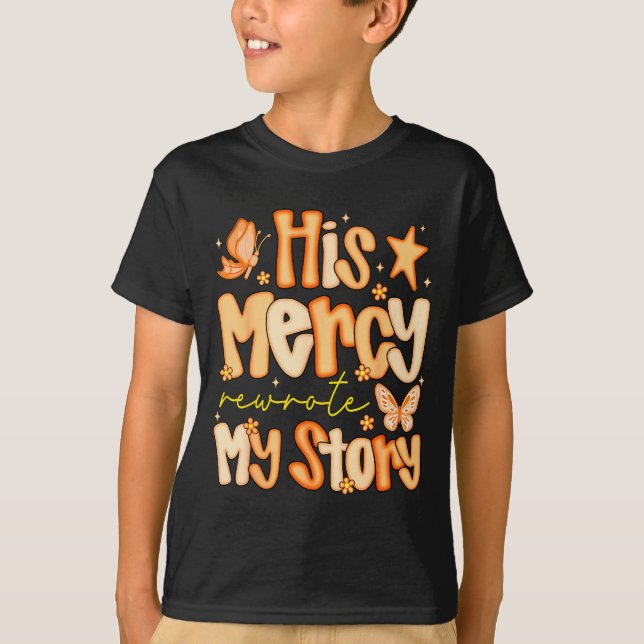 His Mercy Rewrote My Story Fall Autumn Christian F T-Shirt (Front)