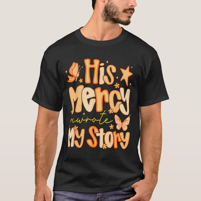 His Mercy Rewrote My Story Fall Autumn Christian F T-Shirt (Front)