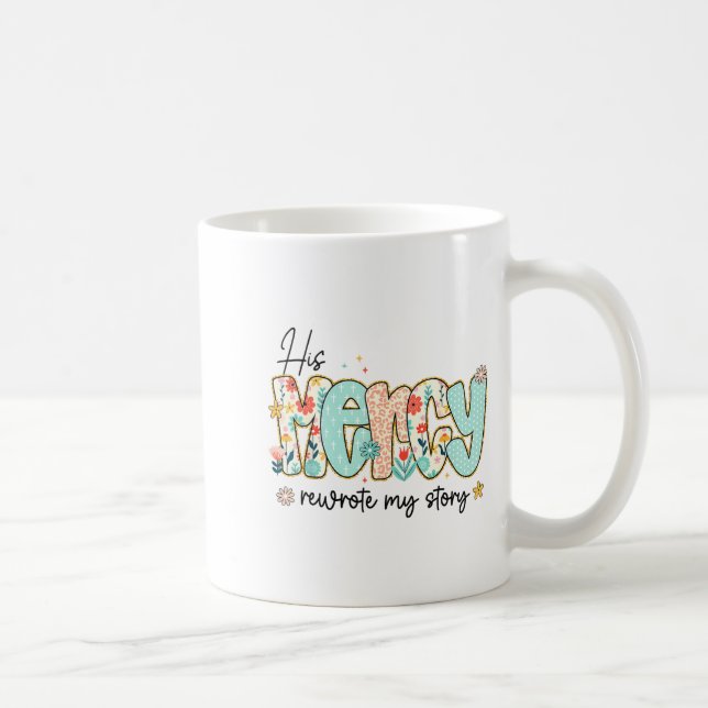 His Mercy Rewrote My Story Jesus Christian Faith R Coffee Mug (Right)