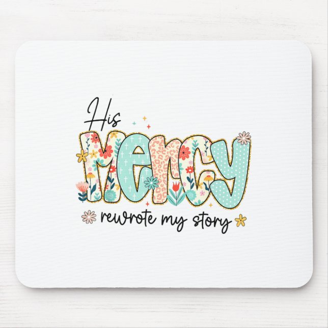 His Mercy Rewrote My Story Jesus Christian Faith R Mouse Mat (Front)