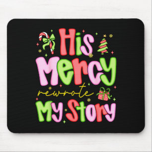 His Mercy Rewrote My Story Merry Christmas Christi Mouse Mat