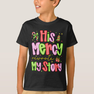 His Mercy Rewrote My Story Merry Christmas Christi T-Shirt