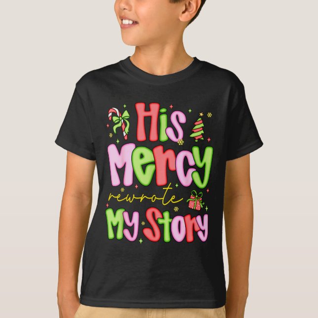His Mercy Rewrote My Story Merry Christmas Christi T-Shirt (Front)