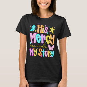 His Mercy Rewrote My Story Merry Christmas Christi T-Shirt