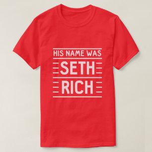 His Name Was Seth Rich T-Shirt
