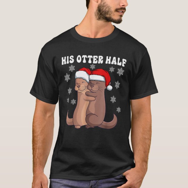 His Otter Half Cute Otters Matching Couples Ugly C T-Shirt (Front)
