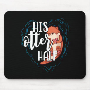 His Otter Half Pun Romantic Couple Valentine's Day Mouse Mat