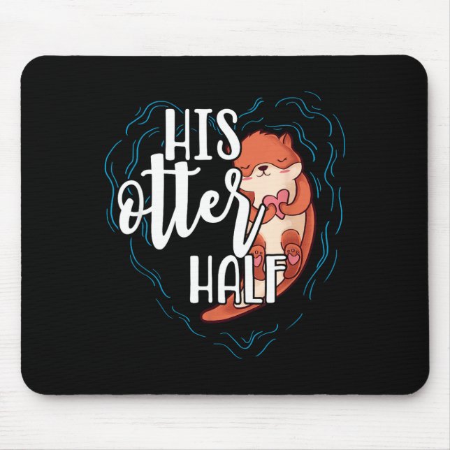 His Otter Half Pun Romantic Couple Valentine's Day Mouse Mat (Front)