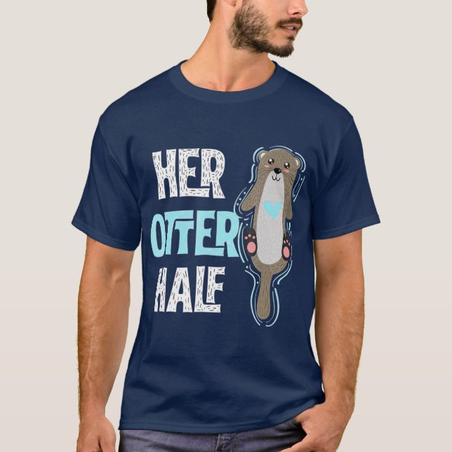His Otter Half Punny Romantic Couple Valentines T-Shirt (Front)