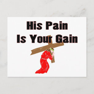 His pain is your gain christian gift item postcard