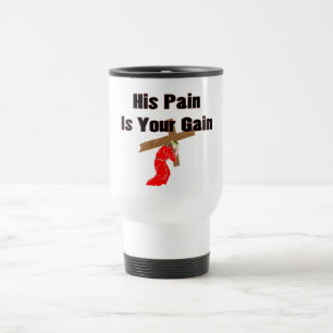 His pain is your gain christian gift item travel mug
