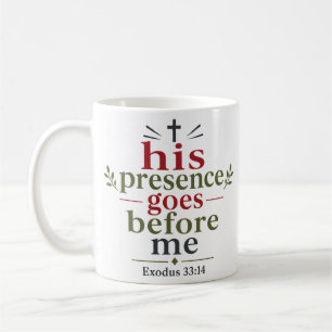 His Presence Goes Before Me Scripture Home Quote Coffee Mug