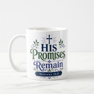 His Promises Remain Christian Faith Quote Coffee Mug