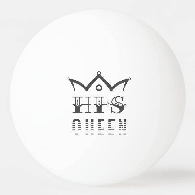 His Queen Ping Pong Ball (Front)
