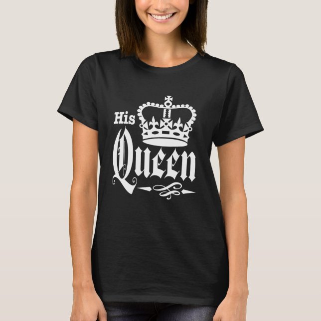 His Queen Wife Husband Girlfriend Boyfriend Couple T-Shirt (Front)