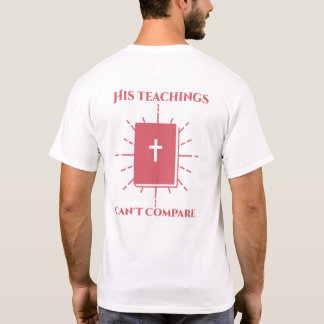 His teachings Can't Compare T-Shirt