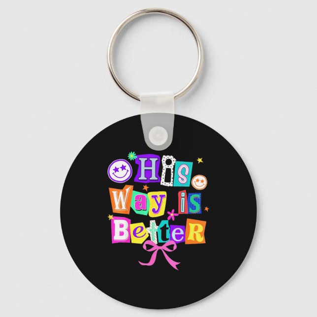 His Way Is Better Christian Coquette Aesthetic You Key Ring (Front)