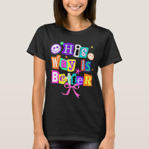 His Way Is Better Christian Coquette Aesthetic You T-Shirt