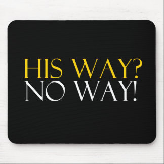 His Way No Way Mouse Mat