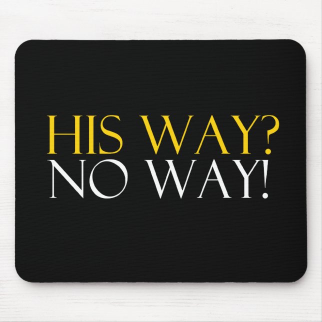 His Way No Way Mouse Mat (Front)