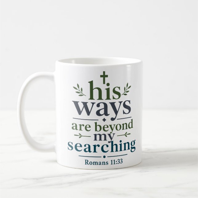 His Ways Are Beyond My Searching Scripture Quote Coffee Mug (Left)