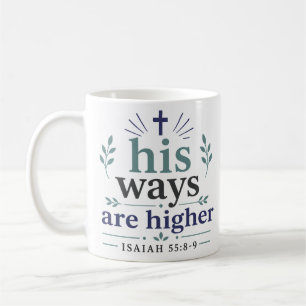 His Ways Are Higher Inspiring Christian Hope Quote Coffee Mug
