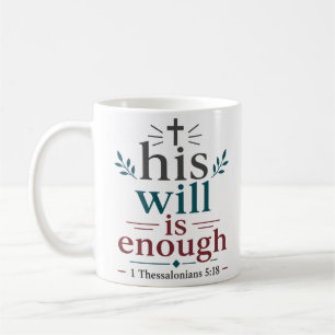 His Will Is Enough Inspiring Christian Quote Word Coffee Mug