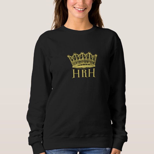 Hisher Royal Highness [With Crown] Sweatshirt (Front)